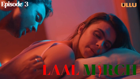 Laal Mirch Part 1 – S01E03 – 2024 – Hindi Hot Web Series