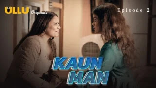 Kaun Man Part 1 – S01E02 – 2024 – Hindi Web Series – Ullu