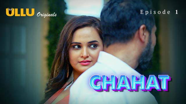 Chahat Part 1 S01E01 2023 Hindi Hot Web Series – Ullu