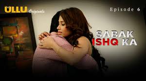 Sabak Ishq Ka Part 2 S01E06 2023 Hindi Hot Web Series – Ullu