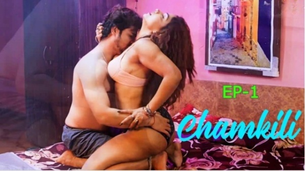 Chamkili E1 2025 Hot Hindi Web Series – Saavantv